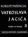 Korespondencija Vatroslava Jagića III. Pisma iz Rusije