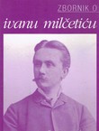 Zbornik o Ivanu Milčetiću