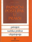 Parnični postupak u praksi. Primjeri, sudska praksa, objašnjenja (2.izmj.izd.)
