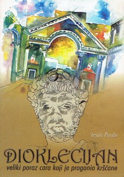 Dioklecijan. Veliki poraz cara koji je progonio kršćane