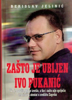 Zašto je ubijen Ivo Pukanić. Tko je naručio, tko je izvršio, a tko i zašto nije spriječio teroristički atentat u središtu Zagreba