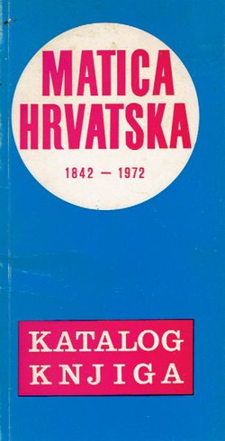 Matica hrvatska 1842-1972. Katalog knjiga