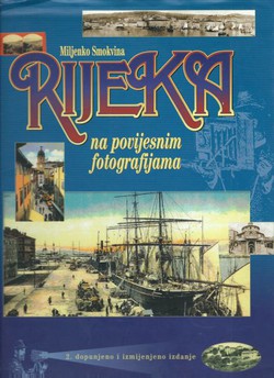 Rijeka na povijesnim fotografijama (2.dop. i izmj.izd.)