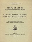 Temps et verbe. Theorie des aspects, des modes et des temps suivi de l'architectonique du temps dans les langues classiques