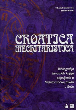Croatica Mechitaristica. Bibliografija hrvatskih knjiga objavljenih u Mehitarističkoj tiskari u Beču
