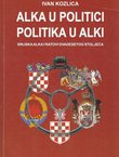 Alka u politici, politika u alki. Sinjska alka i ratovi dvadesetog stoljeća (2.izd.)