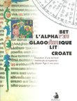 L'alphabet glagolitique Croate. Evocation d'une ecriture medievale europeenne du Moyen Age a nos jours