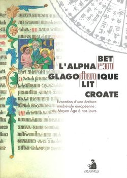 L'alphabet glagolitique Croate. Evocation d'une ecriture medievale europeenne du Moyen Age a nos jours