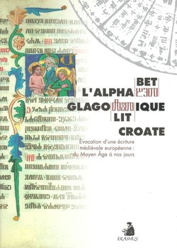 L'alphabet glagolitique Croate. Evocation d'une ecriture medievale europeenne du Moyen Age a nos jours