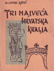 Tri najveća hrvatska kralja