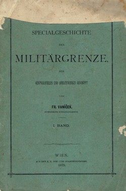 Specialgeschichte der Militärgrenze, aus Originalquellen und Quellenwerken geschöpft I.