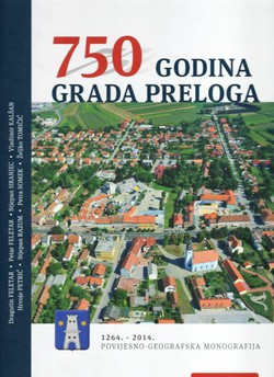 750 godina grada Preloga 1264.-2014. Povijesno-geografska monografija