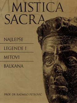 Mistica sacra. Najlepše legende i mitovi Balkana