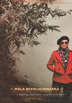 Mala revolucionarka. Zagorka, feminizam i popularna kultura
