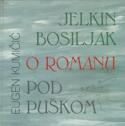 Jelkin bosiljak / O romanu / Pod puškom