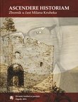 Ascendere historiam. Zbornik u čast Milana Kruheka