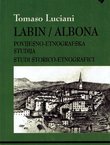 Labin / Albona. Povijesno-etnografska studija / Studi storico-etnografici