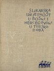 Slikarska umjetnost u Bosni i Hercegovini u tursko doba (1500-1878)