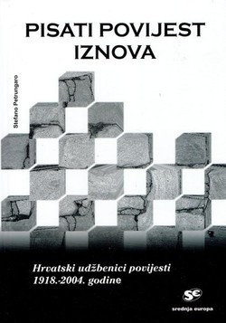 Pisati povijest iznova. Hrvatski udžbenici povijesti 1918.-2004. godine