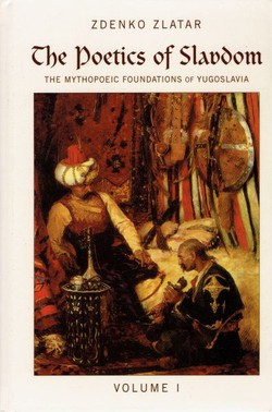 The Poetics of Slavdom. The Mythopoetic Foundations of Yugoslavia I.