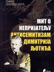 Mit o neprijatelju. Antisemitizam Dimitrija Ljotića