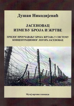 Jasenovac između broja i žrtve. Prilog proučavanju broja žrtava u sistemu koncentracionog logora Jasenovac