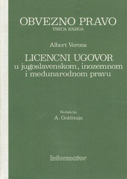 Obvezno pravo III. Licencni ugovori u jugoslavenskom, inozemnom i međunarodnom pravu