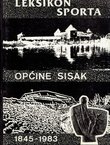 Leksikon sporta općine Sisak 1845-1983.