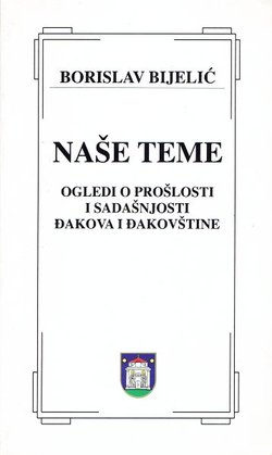 Naše teme. Ogledi o prošlosti i sadašnjosti Đakova i Đakovštine