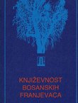 Književnost bosanskih franjevaca. Izbor tekstova iz starije hrvatske književnosti