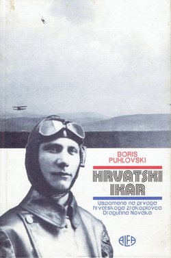 Hrvatski Ikar. Uspomene na prvoga hrvatskoga zrakoplovca