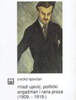 Mladi Ujević, politički angažman i rana proza (1909.-1919.)