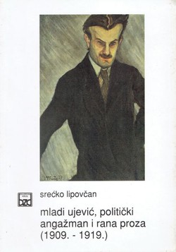 Mladi Ujević, politički angažman i rana proza (1909.-1919.)