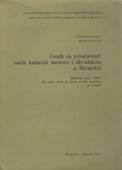 Građa za proučavanje starih kamenih mostova i akvedukata u Hrvatskoj