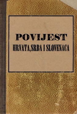 Povijest Hrvata, Srba i Slovenaca I. Od najstarijih vremena do kraja XV. stoljeća