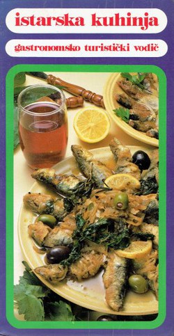 Istarska kuhinja. Gastronomsko turistički vodič (2.izd.)