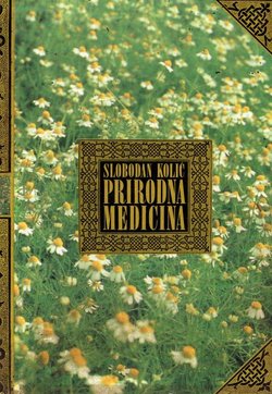 Prirodna medicina. Priručnik o skupljanju, čuvanju, pripremi i lječenju ljekovitim biljem