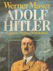 Adolf Hitler. Legende, Mythos, Wirklichkeit