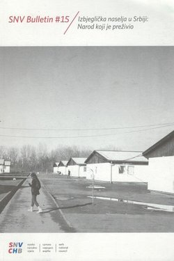 Izbjeglička naselja u Srbiji: Narod koji je preživio (SNV Bulletin 15/2018)