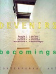 Becomings. Contemporary Art in South-Eastern Europe / Devenirs. Art contemporain dans l'Europe du sud-est