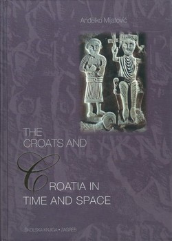 The Croats and Croatia in Time and Space