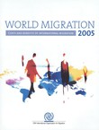 World Migration 2005. Costs and Benefits of International Migration