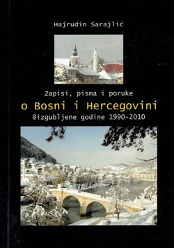 Zapisi, pisma i poruke o Bosni i Hercegovini @izgubljene godine 1990-2010
