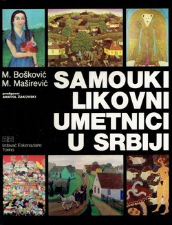 Samouki likovni umetnici u Srbiji / Artisti naifs in Serbia / Naifs Artists in Serbia / Naif-Künstler in Serbien / Artistes naifs en Serbie