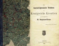 Das historisch-diplomatische Verhältnisse des Königreichs Kroatien zur der ungarischen St. Stephans-Krone