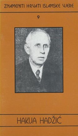 Znameniti Hrvati islamske vjere 9. Hakija Hadžić