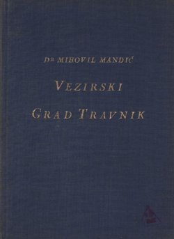 Vezirski grad Travnik nekada i sada