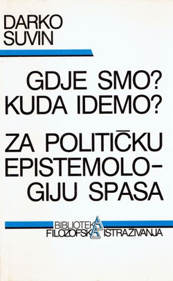 Gdje smo? Kuda idemo? / Za političku epistemologiju spasa