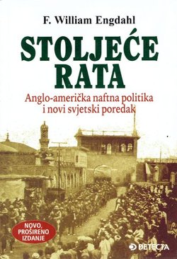 Stoljeće rata. Anglo-američka naftna politika i novi svjetski poredak (novo proš.izd.)