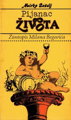 Pijanac života. Životopis Milana Begovića